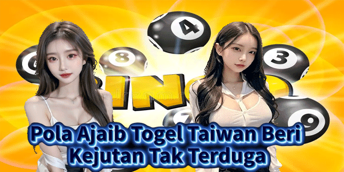 Pola Ajaib Togel Taiwan Beri Kejutan Tak Terduga