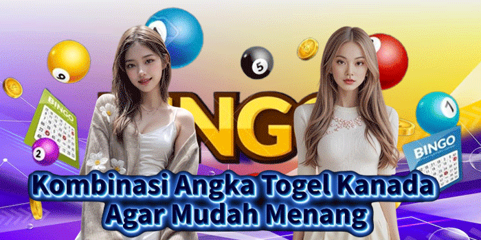 Kombinasi Angka Togel Kanada Agar Mudah Menang