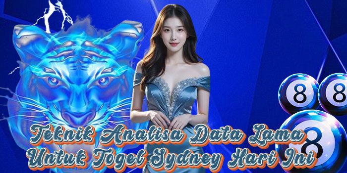 Teknik Analisa Data Lama Untuk Togel Sydney Hari Ini