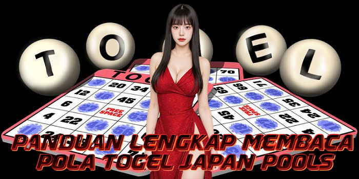 Panduan Lengkap Membaca Pola Togel Japan Pools